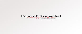 Echo Of Arunachal Newspaper Ad Agency, How to give ads in Echo Of Arunachal Newspapers? 